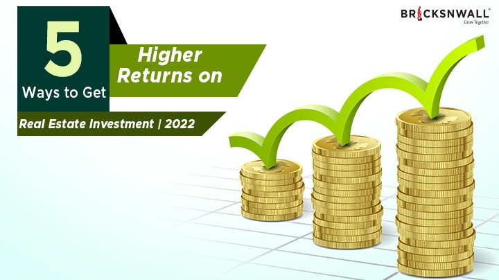 5 Ways to Get Higher Returns On Real Estate Investment | 2022