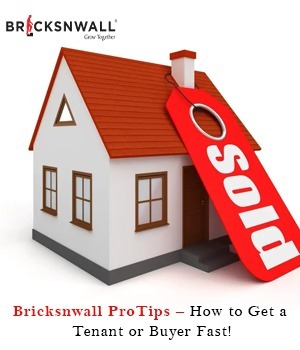 Bricksnwall ProTips – How to Get a Tenant or Buyer Fast!