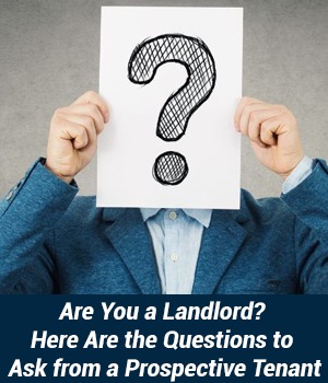 Are You a Landlord? Here Are the Questions to Ask from a Prospective Tenant