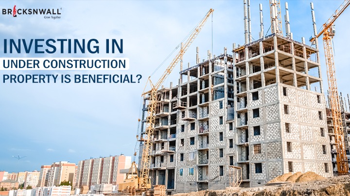 Is Investing in Under Construction Property is beneficial ?