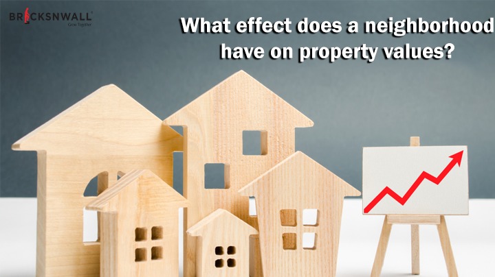 What effect does a neighborhood have on property values?