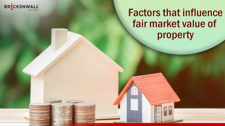 Factors that influence fair market value of property | What is the fair market value?