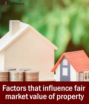 Factors that influence fair market value of property | What is the fair market value?