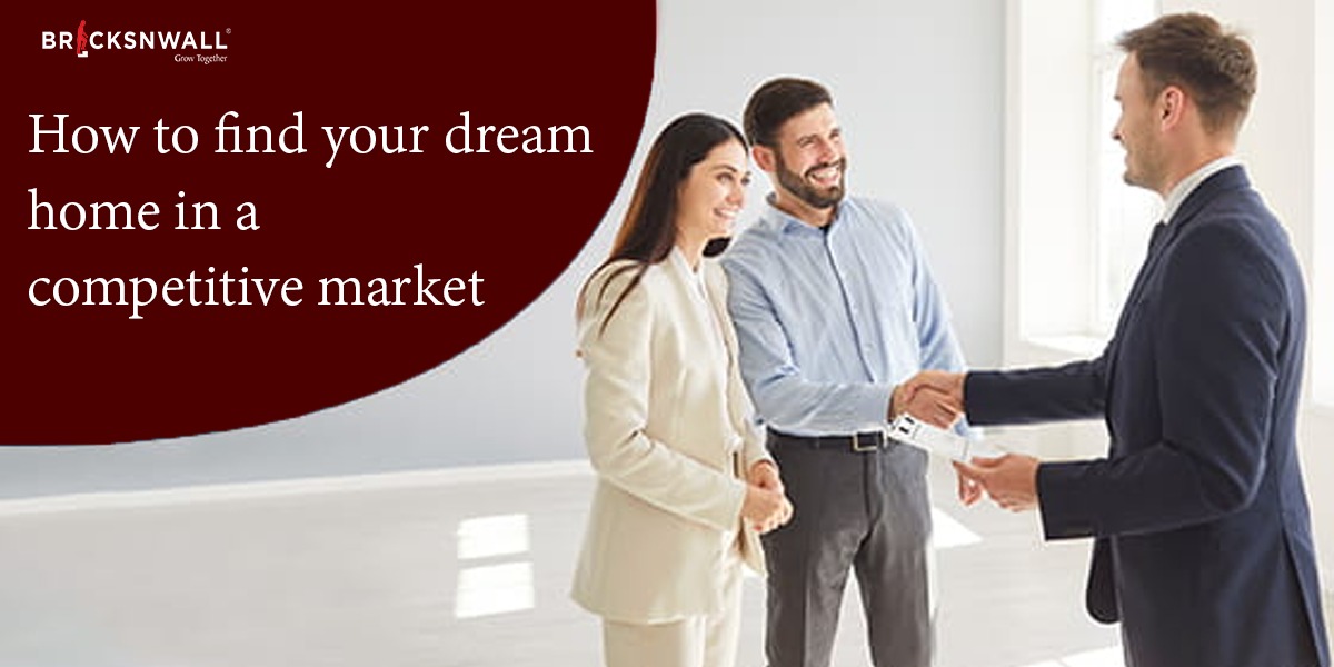 How to Find Your Dream Home in a Competitive Market