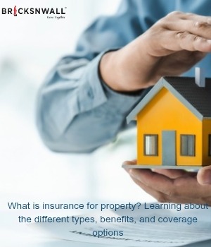 What is insurance for property? Learning about the different types, benefits, and coverage options