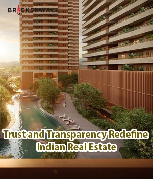 Trust and Transparency Redefine Indian Real Estate