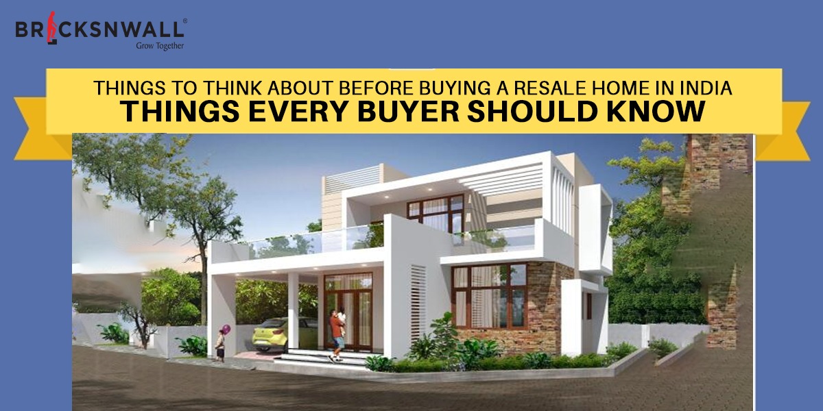 Things to think about before buying a resale home in India: Things every buyer should know