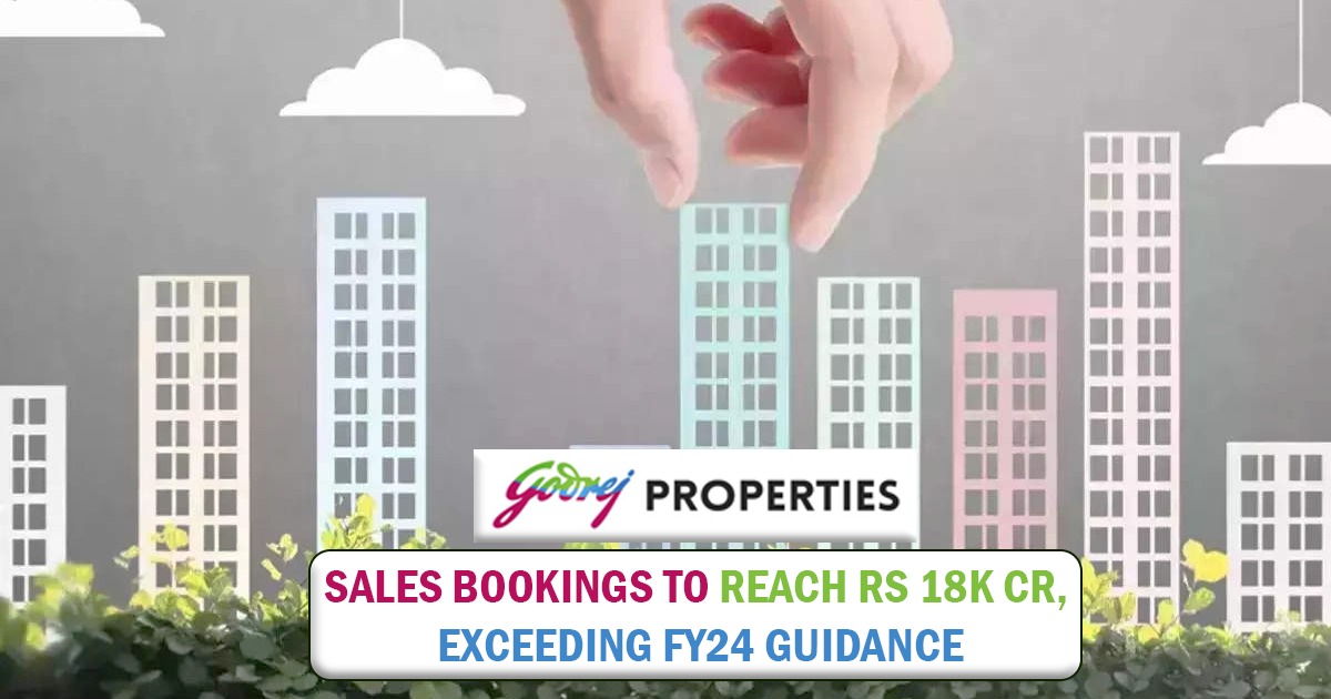 Godrej Properties Sales Bookings to Reach Rs 18k Cr, Exceeding FY24 Guidance