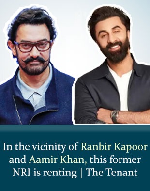 In the Vicinity of Ranbir Kapoor and Aamir Khan, this former NRI is renting | The Tenant