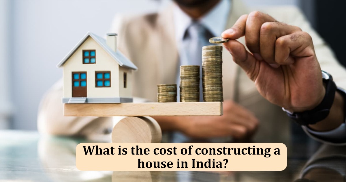 What is the cost of constructing a house in India?