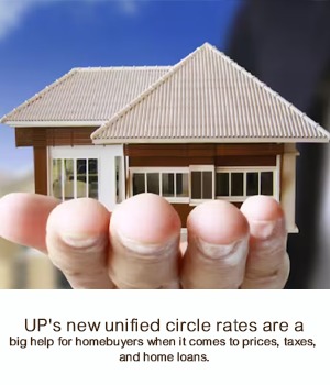 UP's new unified circle rates are a big help for homebuyers when it comes to prices, taxes, and home loans