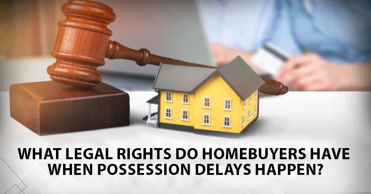 What legal rights do homebuyers have when possession delays happen?