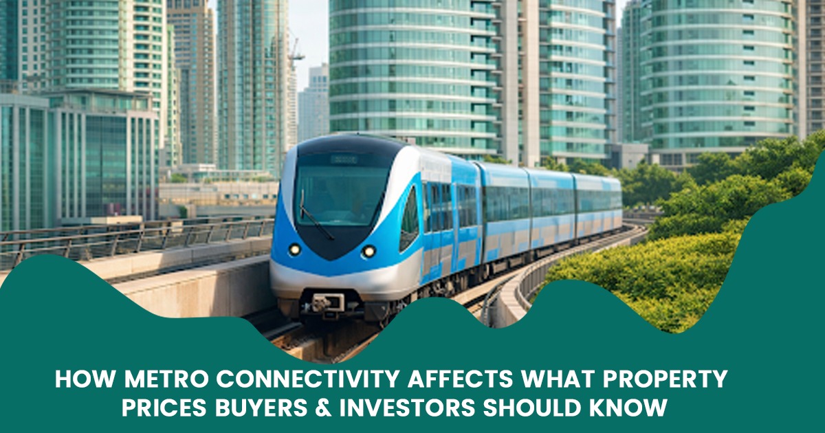How Metro Connectivity Affects What Property Prices Buyers & Investors Should Know