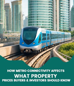 How Metro Connectivity Affects What Property Prices Buyers & Investors Should Know