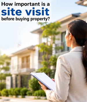 How important is a site visit before buying property?
